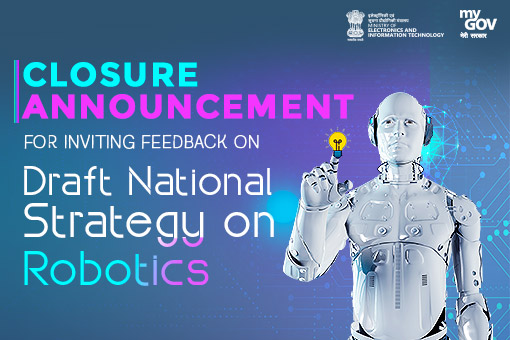 Image of Closure Announcement for inviting feedback on Draft National Strategy on Robotics