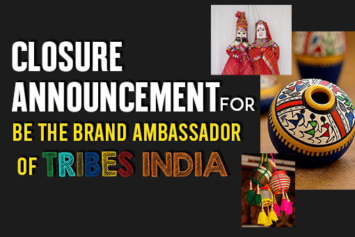 Image of Closure Announcement for “Be the Brand Ambassador of Tribes India” Contest