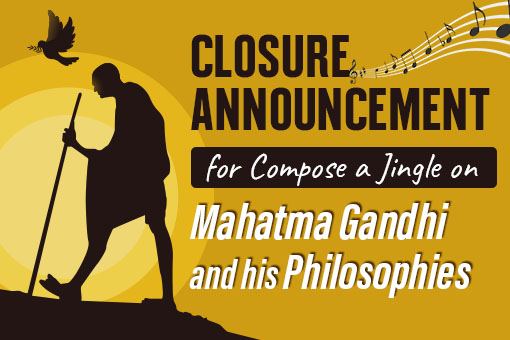 Image of Closure Announcement for Compose a Jingle on Mahatma Gandhi and his Philosophies