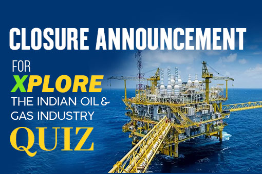 Image of Closure Announcement for Xplore: The Indian Oil & Gas Industry Quiz