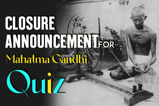 Image of Closure Announcement for the Mahatma Gandhi Quiz