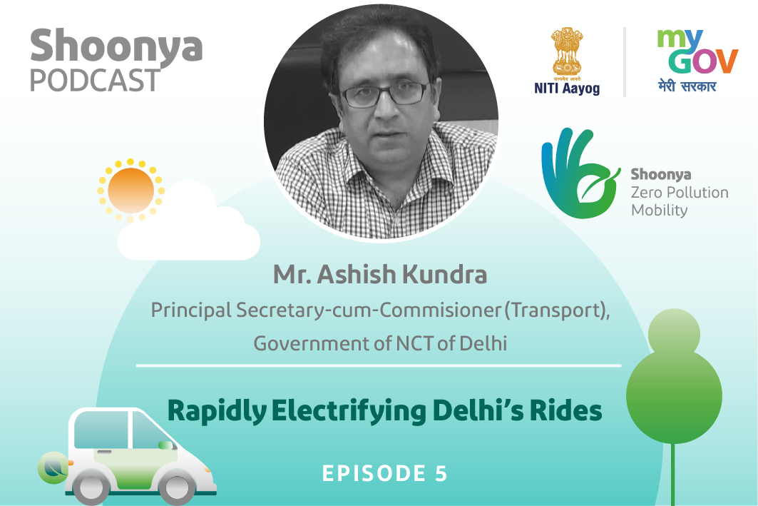 Shoonya Podcast - Episode 5: Rapidly Electrifying Delhi`s Rides with Mr. Ashish Kundra