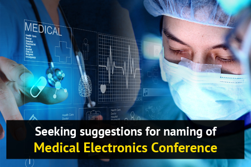Seeking suggestions for naming of Medical Electronics Conference