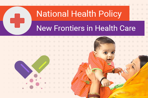 National Health Policy – New Frontiers in Health Care