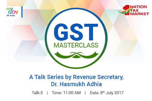 GST Masterclass-3: A Talk Series by Revenue Secretary, Dr. Hasmukh Adhia