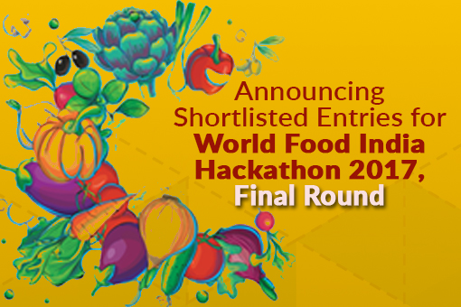 Announcing Shortlisted Entries for World Food India Hackathon 2017, Final Round