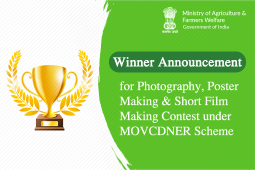 Winner announcement for Photography, Poster Making  and Short Film Making Contest under Mission Organic Value Chain Development for North Eastern Region (MOVCDNER) Scheme