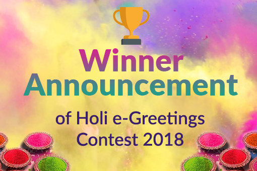 Announcing the Winners of Holi e-Greetings Contest 2018