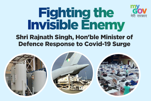 Fighting the Invisible Enemy: Shri Rajnath Singh, Hon’ble Minister of Defence Response to Covid-19 Surge
