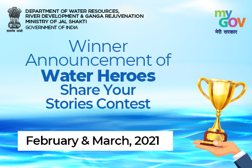Winner Announcement of Water Heroes Share Your Stories Contest for the month of February and March 2021