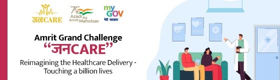 Amrit Grand Challenge- जनCARE, Reimagining the Healthcare Delivery-Touching a billion lives