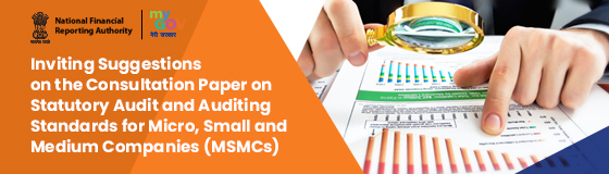 Inviting Suggestions on the Consultation Paper on Statutory Audit and Auditing Standards for Micro, Small and Medium Companies (MSMCs)