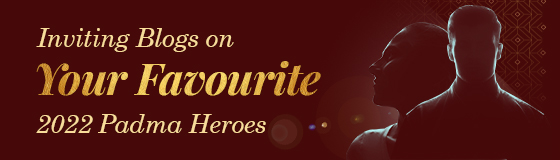 Inviting Blogs on Your Favourite 2022 Padma Heroes