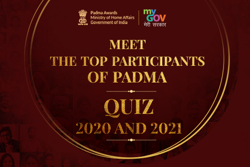 Announcing the top participants of Padma Awards 2020 Quiz and Padma Awards 2021 Quiz
