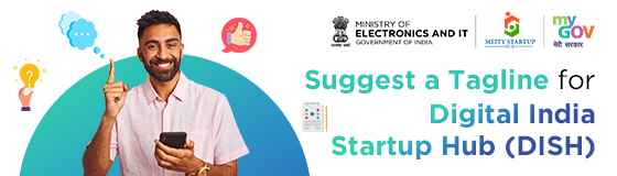 Suggest a Tagline for Digital India Startup Hub (DISH)