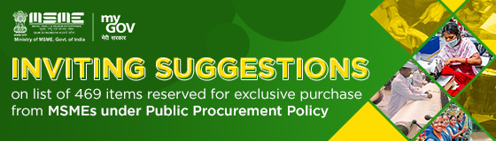 Inviting suggestions on list of 469  items reserved for exclusive purchase from MSEs under Public Procurement Policy 