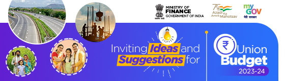 Inviting Ideas and Suggestions for Union Budget 2023-2024
