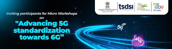 Inviting Participants  for Micro workshops on Advancing 5G standardization towards 6G