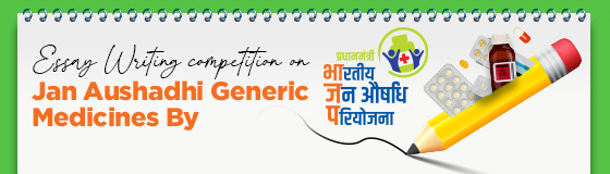 Essay Writing Competition on “Jan Aushadhi (Generic Medicines) by Pradhan Mantri Bhartiya Janaushadhi Pariyojana (PMBJP)”