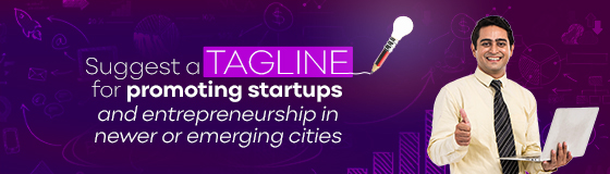 Suggest a Tagline for promoting startups and entrepreneurship in newer or emerging cities