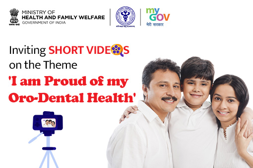 Inviting Short Videos on the Theme- I am Proud of my Oro-Dental Health