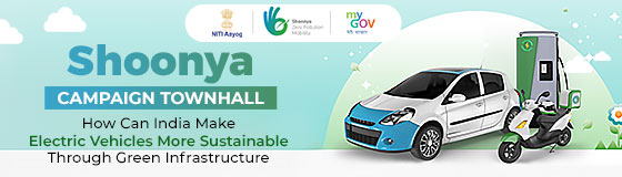 Shoonya Campaign Townhall - How Can India Make Electric Vehicle More Sustainable Through Green Infrastructure