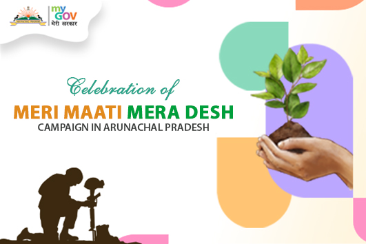 Celebration of Meri Maati, Mera Desh campaign in Arunachal Pradesh