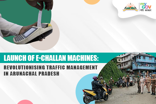 Launch of e-Challan Machines: Revolutionising Traffic Management in Arunachal Pradesh