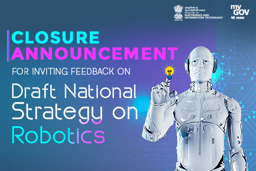 Closure Announcement for inviting feedback on Draft National Strategy on Robotics