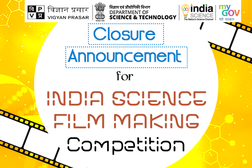 Closure Announcement For India Science Film Making Competition