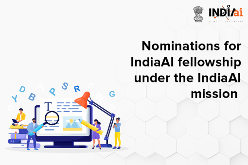 Nominations for IndiaAI Fellowship under the IndiaAI Mission