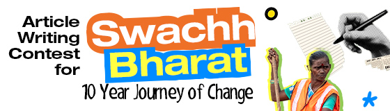 Article Writing Contest for Swachh Bharat: 10 Year Journey of Change