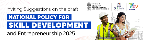 Inviting Suggestions on the Draft National Policy for Skill Development and Entrepreneurship 2025 Inviting Suggestions on the Draft National Policy for Skill Development and Entrepreneurship 2025