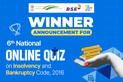 Winner Announcement for 6th National Online Quiz on Insolvency and Bankruptcy Code, 2016