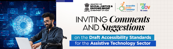 Inviting comments and suggestions on the Draft Accessibility Standards for the Assistive Technology Sector