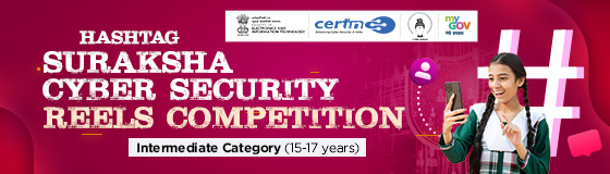 Hashtag Suraksha Cyber Security Reels Competition- Intermediate Category (15-17 years) Hashtag Suraksha Cyber Security Reels Competition- Intermediate Category (15-17 years)