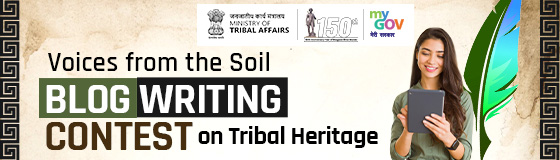 Voices from the Soil - Blog Writing Contest on Tribal Heritage