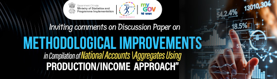 Inviting comments on Discussion Paper on “Methodological Improvements in Compilation of National Accounts Aggregates Using Production/Income Approach” Inviting comments on Discussion Paper on “Methodological Improvements in Compilation of National Accounts Aggregates Using Production/Income Approach”
