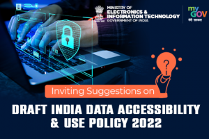 Inviting Suggestions on Draft India Data Accessibility & Use Policy 2022