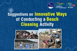 समुद्र तट की सफाई से जुड़ी गतिविधि आयोजित करने के नवीन तरीकों पर  सुझाव दें I
