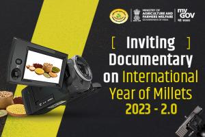Inviting Documentary on International Year of Millets 2023 - 2.0