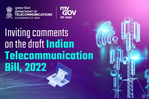 भारतीय दूरसंचार विधेयक, 2022 के मसौदे पर सुझाव/ विचार आमंत्रित  