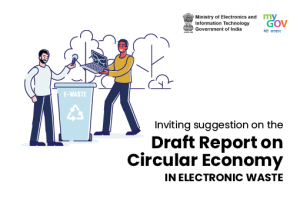 Inviting suggestion on the Draft Report on Circular Economy in Electronic Waste