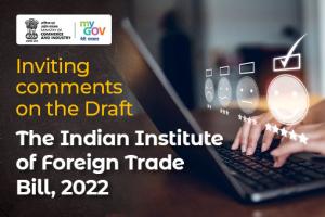 द इंडियन इंस्टीट्यूट ऑफ फॉरेन ट्रेड बिल, 2022 पर सुझाव आमंत्रित