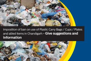Give suggestions on Imposition of ban on use of Plastic Carry Bags/Cups/Plates and allied items in Chandigarh