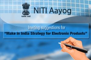 Inviting Suggestions on "Make in India - Strategy for Electronic Products"
