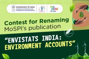 Contest for Renaming MoSPIs publication EnviStats India - Environment Accounts Contest for Renaming MoSPIs publication EnviStats India - Environment Accounts