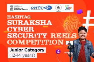 Hashtag Suraksha Cyber Security Reels Competition- Junior Category (12-14 years) Hashtag Suraksha Cyber Security Reels Competition- Junior Category (12-14 years)