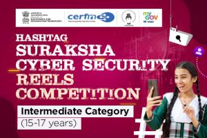 Hashtag Suraksha Cyber Security Reels Competition- Intermediate Category (15-17 years) Hashtag Suraksha Cyber Security Reels Competition- Intermediate Category (15-17 years)