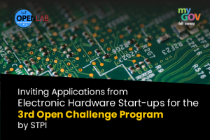 Inviting Applications from Electronic Hardware Start-ups for the 3rd Open Challenge Program by STPI